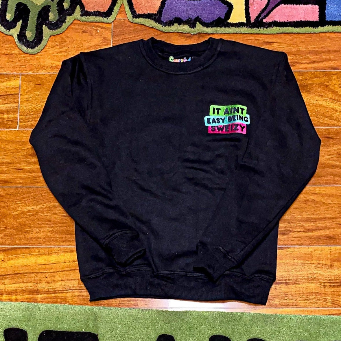 It Ain't Easy Being Sweizy Sweatshirt